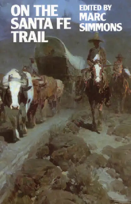 On the Santa Fe Trail by Marc Simmons