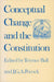 Conceptual Change and the Constitution by Terence Ball, Pocock J. G. a.