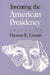 Inventing the American Presidency by Thomas E. Cronin