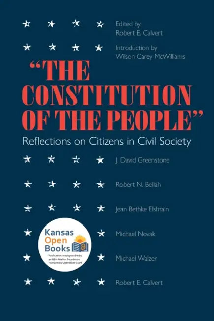 Constitution of the People: Reflections on Citizens and Civil Society by Robert E. Calvert