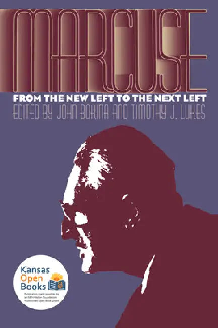Marcuse: From the New Left to the Next Left by John Bokina, Timothy J. Lukes