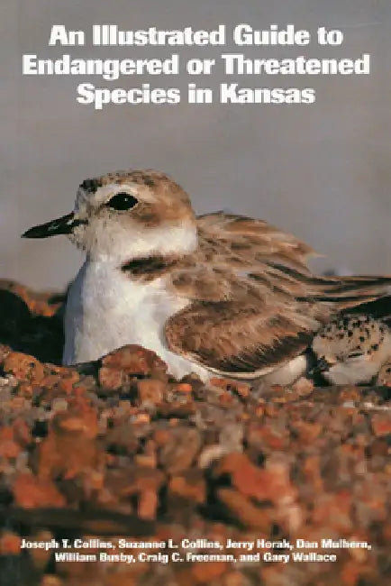 An Illustrated Guide to Endangered or Threatened Species in Kansas by Joseph T. Collins, Suzanne L. Collins, Jerry Horak