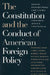 The Constitution and the Conduct of American Foreign Policy: Essays in Law and History by David Gray Adler, Larry N. George
