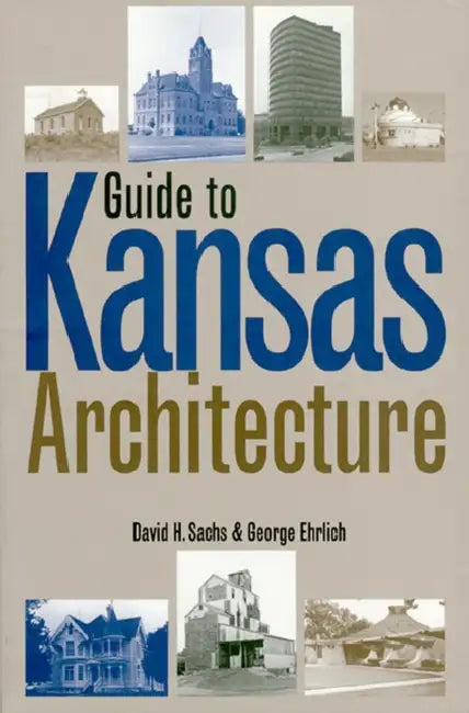 Guide to Kansas Architecture by David Sachs, George Erlich