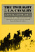 The Twilight of the U.S. Cavalry by Lucian K. Truscott