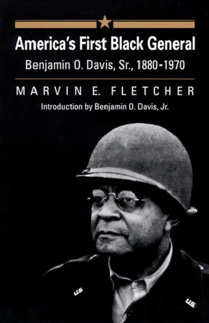 America's First Black General: Benjamin O. Davis, Sr., 1880-1970 by Marvin E. Fletcher