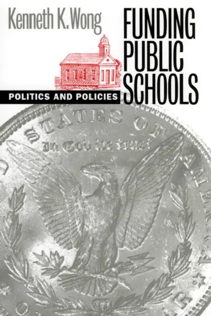 Funding Public Schools by Kenneth K. Wong