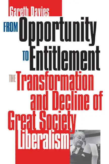 From Opportunity/Entitlement: The Transformation and Decline of Great Society Liberalism by Gareth Davies