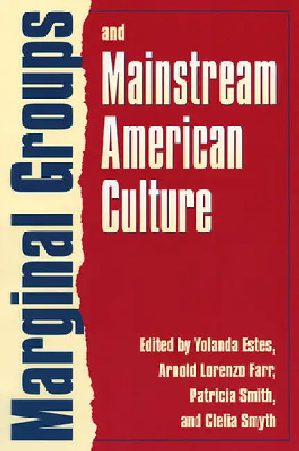 Marginal Groups and Mainstream American Culture by Yolanda Estes, Arnold Lorenzo Farr, Patricia Smith