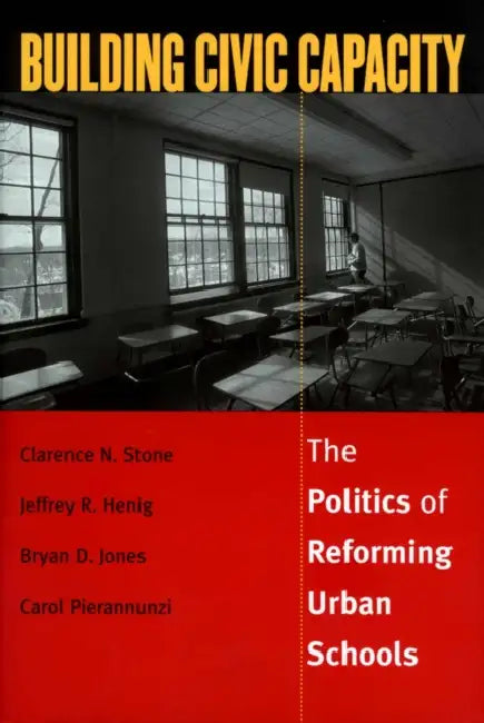 Building Civic Capacity by Clarence N. Stone, Jeffrey R. Henig, Bryan D. Jones