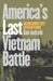 America's Last Vietnam Battle: Halting Hanoi's 1972 Easter Offensive by Dale Andrade