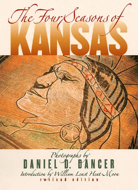 The Four Seasons of Kansas: Revised Edition by Daniel D. Dancer