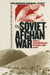 The Soviet-Afghan War: How a Superpower Fought and Lost by Lester W. Grau, Michael A. Gress