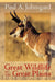 Great Wildlife of the Great Plains by Paul A. Johnsgard