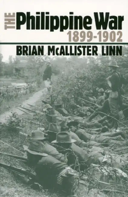 The Philippine War, 1899-1902 by Brian McAllister Linn