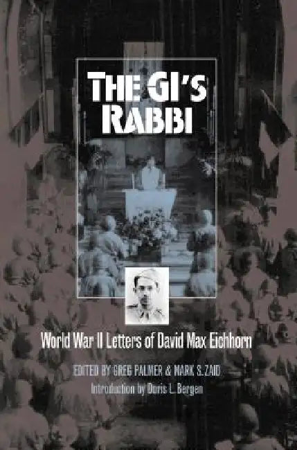 The Gi's Rabbi: World War II Letters of David Max Eichhorn by Greg Palmer, Mark S. Zaid
