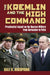 The Kremlin & the High Command: Presidential Impact on the Russian Military from Gorbachev to Putin by Dale R. Herspring