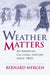 Weather Matters: An American Cultural History Since 1900 by Bernard Mergen
