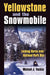 Yellowstone and the Snowmobile: Locking Horns over National Park Use by Michael J. Yochim
