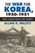 The War for Korea, 1950-1951: They Came from the North by Allan R. Millett