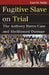 Fugitive Slave on Trial: The Anthony Burns Case and Abolitionist Outrage by Earl M. Maltz