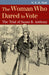 The Woman Who Dared to Vote: The Trial of Susan B. Anthony by N. E. H. Hull