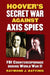 Hoover's Secret War Against Axis Spies: FBI Counterespionage During World War II by Raymond J. Batvinis