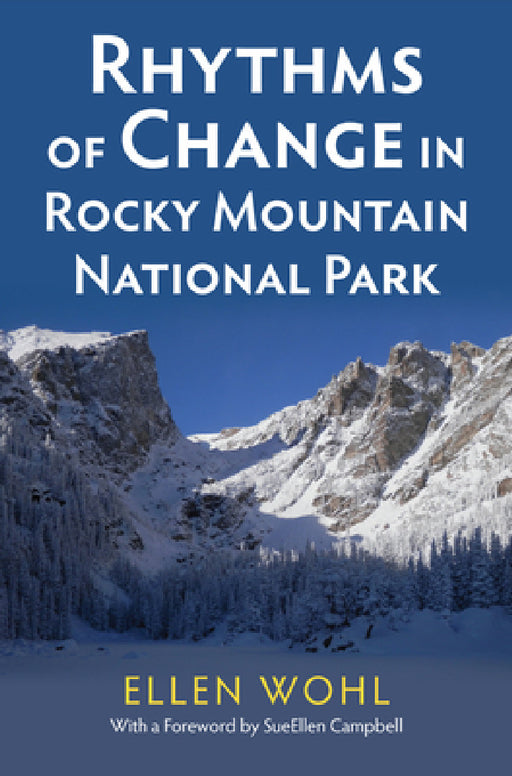 Rhythms of Change in Rocky Mountain National Park by Ellen Wohl, Sueellen Campbell