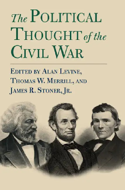 The Political Thought of the Civil War by Alan Levine