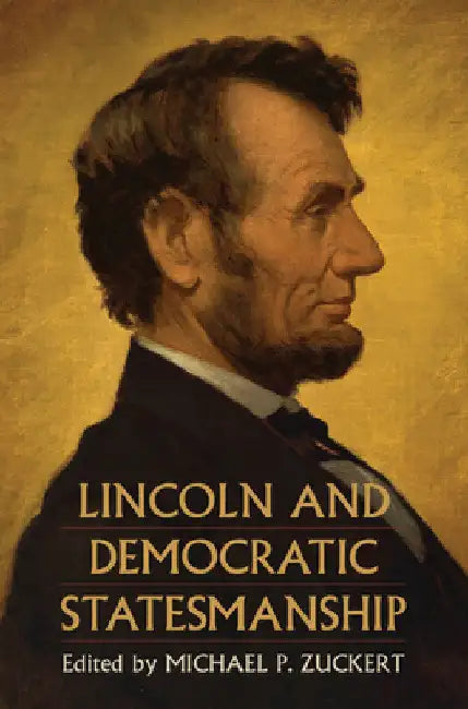 Lincoln and Democratic Statesmanship by Michael P. Zuckert