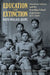 Education for Extinction: American Indians and the Boarding School Experience, 1875-1928 by David Wallace Adams
