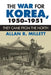 The War for Korea, 1950-1951: They Came from the North by Allan R. Millett