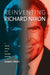 Reinventing Richard Nixon: A Cultural History of an American Obsession by Daniel Frick
