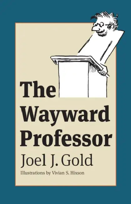 The Wayward Professor by Joel J. Gold