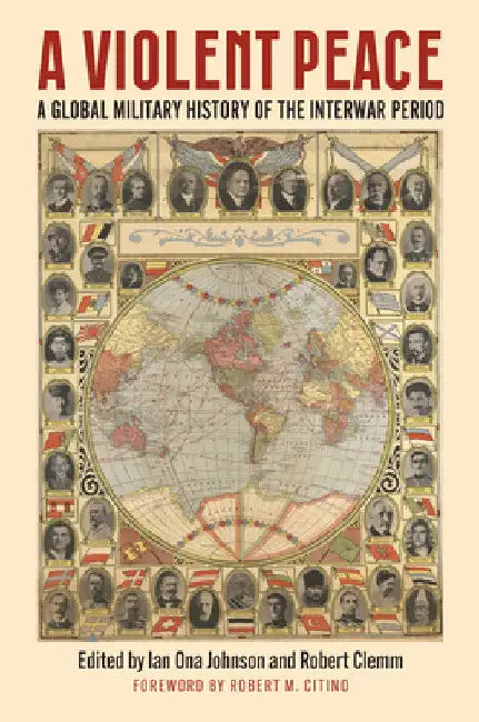 A Violent Peace: A Global Military History of the Interwar Period by Ian Johnson