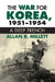 The War for Korea, 1951-1954: A Deep Trench by Alan R. Millett