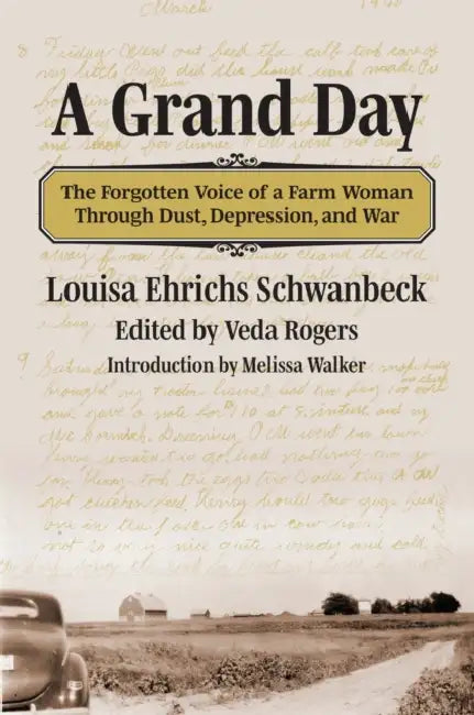 A Grand Day: The Forgotten Voice of a Farm Woman Through Dust, Depression, and War by Louisa Ehrichs Schwanbeck, Veda Rogers