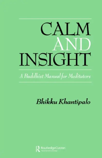 Calm and Insight: A Buddhist Manual for Meditators by Bhikkhu Phra Khantipalo