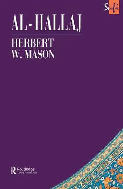 Al-Hallaj by Herbert I. W. Mason