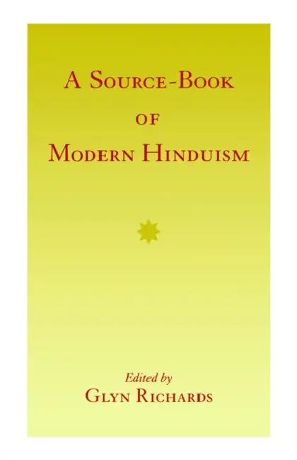 A Source-Book of Modern Hinduism by Glyn Richards