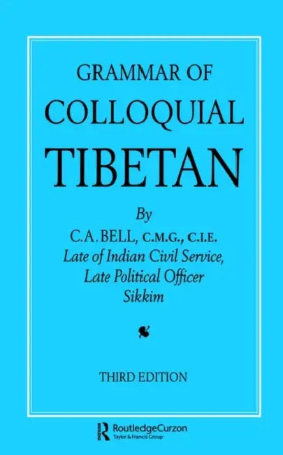 Grammar of Colloquial Tibetan by C. a. Bell