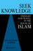 Seek Knowledge: Thought and Travel in the House of Islam by Ian Richard Netton