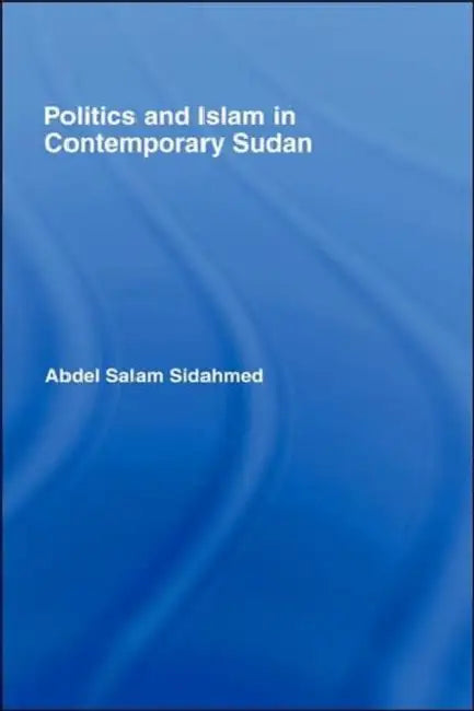 Politics and Islam in Contemporary Sudan by Abdel Salam Sidahmed