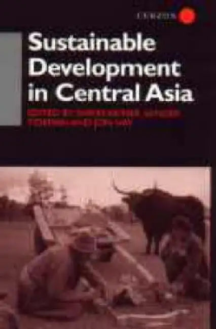 Sustainable Development in Central Asia by Shirin Akiner