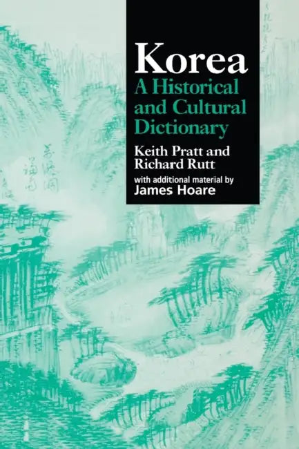 Korea: A Historical and Cultural Dictionary by Keith Pratt, Richard Rutt