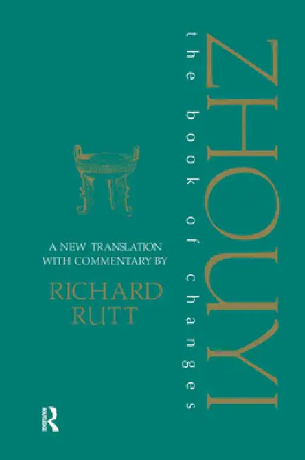 Zhouyi: A New Translation With Commentary Of The Book Of Changes by Richard Rutt