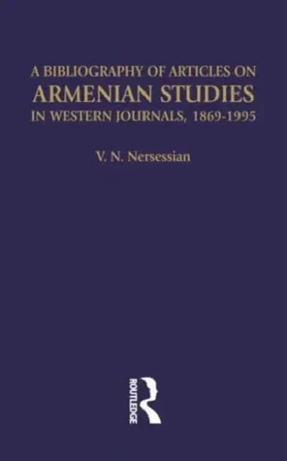 A Bibliography of Articles on Armenian Studies in Western Journals, 1869-1995 by Vrej N. Nersessian