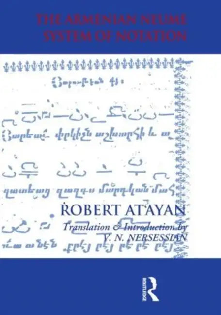 Armenian Neume System of Notation: Study and Analysis by R. A. At'ayan, Vrej N. Nersessian
