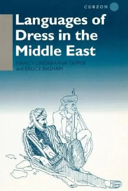Languages of Dress in the Middle East by Bruce Ingham