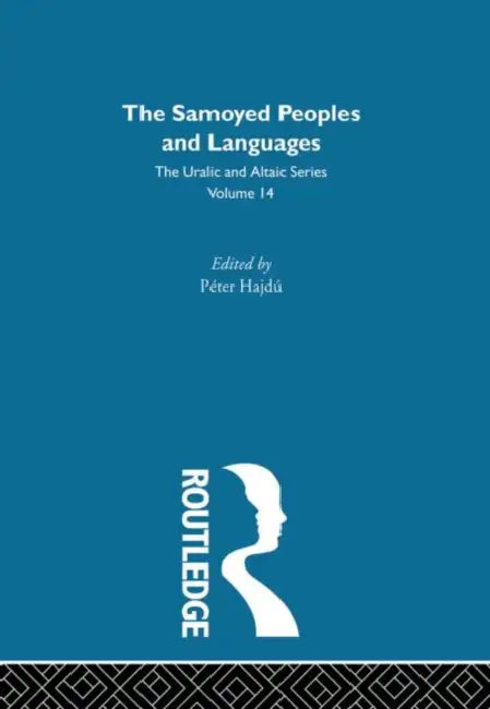 The Samoyed Peoples and Languages by Peter Hajdu